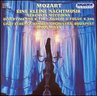 Mozart: Eine Kleine Nachtmusik; Serenata Notturna; Divertimento K 136; Adagio & Fugue K 546 von Janos Rolla