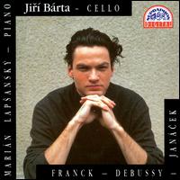 Frank/Debussy/Janácek: Cello Sonatas von Jiri Barta