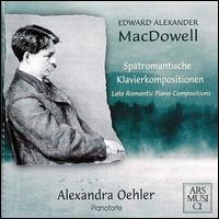 MacDowell: Late Romantic Piano Compositions von Alexandra Oehler