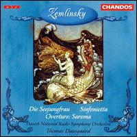 Zemlinsky: Seejungfrau / Sarema / Sinfonietta von Various Artists