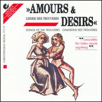 Amours & Desirs: Songs of the Trouveres von Ensemble Für Fruhe Musik Augsburg