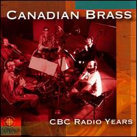 Canadian Brass: CBC Radio Years von Canadian Brass