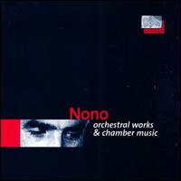 Nono: Orchestral works & chamber music von Various Artists