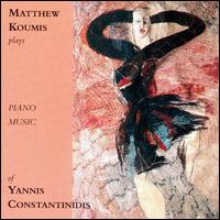 Constantinidis: Piano Music von Matthew Koumis
