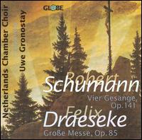 Schumann: Vier Gesänge, Op. 141; Draeseke: Große Messe, Op. 85 von Uwe Gronostay