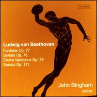 Beethoven: Fantasie Op. 77; Sonata Op. 78; Eroica Variations Op. 35; Sonata Op. 111 von John Bingham