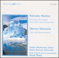 Bohuslav Martinú: Concerto da camera; Concertino pour Violoncelle; Werner Steinmetz: Solo und Kammermusik von Ernst Theis