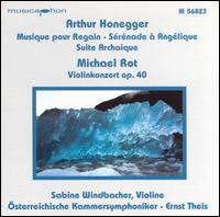 Artur Honegger: Musique pour Regain; Sérénade à Angélique; Suite Archaique; Michael Rot: Violonkonzert Op. 40 von Ernst Theis