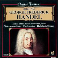 Handel: Music of the Royal Fireworks, Suite; Watermusic Suite; The Messiah; Hallelujah Chorus von Various Artists