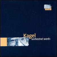 Kagel orchestral works von Mauricio Kagel