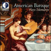 American Baroque Plays Telemann von American Baroque Ensemble