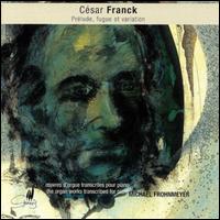 Franck: Prélude, fugue et variation; organ works transcribed for piano von Michael Frohnmeyer