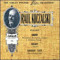 Raul Koczalski: Pianist & Composer, Vol. 6: Chopin, Mozart, Schubert/Liszt von Raoul Koczalski