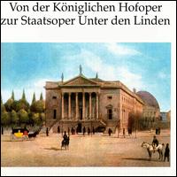 Von der Königlichen Hofoper zur Staatsoper Unter den Linden von Various Artists