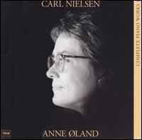 Nielsen: Complete Piano Works, Vol. 1 von Anne Øland