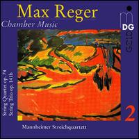 Reger: Chamber Music von Mannheim String Quartet