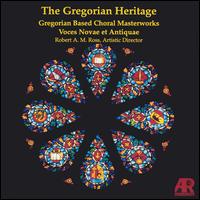 The Gregorian Heritage: Gregorian Based Choral Masterworks von Voces Novae et Antique