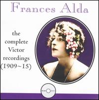 Frances Alda: The Complete Victor Recordings, 1909-15 von Frances Alda