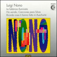 Luigi Nono: La fabbrica illuminata; Ha venido, Canciones para Silvia; Ricorda cosa ti hanno fatto in Auschwitz von Luigi Nono