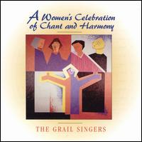 A Woman's Celebration of Chant and Harmony von Grail Singers