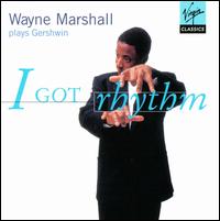 I Got Rhythm: Wayne Marshall Plays Gershwin von Wayne Marshall