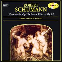 Schumann: Humoreske/Bunte Blätter von Uriel Tsachor