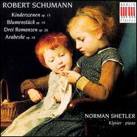 Schumann: Kinderszenen; Blumenstücke; Drei Romanzen; Arabeske von Norman Shetler