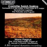 Camille Saint-Saëns: Fantasies in E flat major, D flat major & C major; Bénédiction nuptiale; The Preludes & Fugues von Hans Fagius