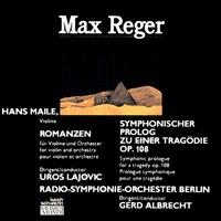 Max Reger: Romanzen for violin and orchestra; Symphonic prologue for a tragedy Op. 108 von Various Artists