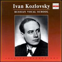 Russian Vocal School: Ivan Kozlovsky von Ivan Kozlovsky