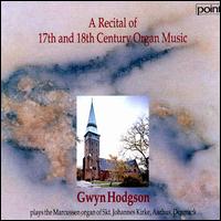 A Recital of 17th and 18th Century Organ Music von Gwyn Hodgson