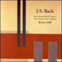 Bach: Five Harpsichord Suites von Robert Hill