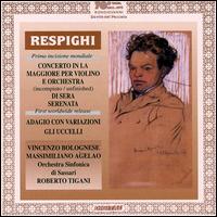 Ottorini Respighi: Concerto in La Maggiore; Di Sera Serenata; Adagio con Variazioni; Glu Uccelli von Roberto Tigani