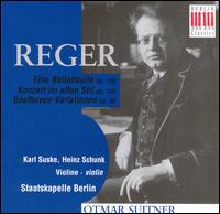 Max Reger: Eine Ballettsuite Op. 130; Konzert in alten Stil Op. 123; Beethoven-Variationen von Otmar Suitner