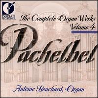 Pachelbel: The Complete Organ Works, Volume 4 von Antoine Bouchard