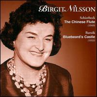 Schierbeck: The Chinese Flute; Bartok: Bluebeard's Castle von Birgit Nilsson