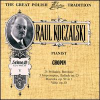 Raul Koczalski: Pianist & Composer, Vol. 5: Chopin von Raoul Koczalski