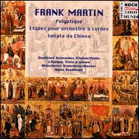 Frank Martin: Polyptique; Etudes pour orchestre à cordes; Sonata da Chiesa von Hans Stadlmair