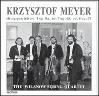 Krzysztof Meyer: String Quartets Nos. 1, 7, 8 von Wilanow String Quartet