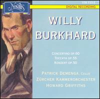 Willy Burkhard: Concertino Op. 60; Toccata Op. 55; Konzert Op. 50 von Patrick Demenga