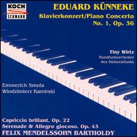 Eduard Künneke: Piano Concerto No. 1; Felix Mendelssohn Bartholdy: Capriccio brillant Op 22; Serenade Op 43 von Tiny Wirtz