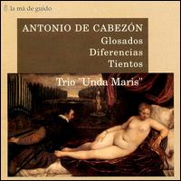 Antonio de Cabezón: Glosados; Diferencias; Tientos von Various Artists