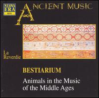 Bestiarium: Animals in the Music of the Middle Ages von La Reverdie