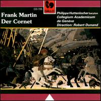 Frank Martin: Der Cornet von Philippe Huttenlocher