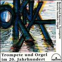 Trompete und Orgel im 20. Jahrhundert von Various Artists