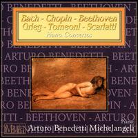 Bach-Chopin-Beethoven; Grieg-Tomeoni-Scarlatti: Piano Concertos von Arturo Benedetti Michelangeli