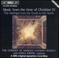 Music from the time of Christian IV: The Madrigal from the South to the North von Anthony Rooley