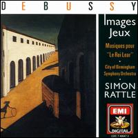 Debussy: Images; Jeux; Musiques pour Le Roi Lear von Simon Rattle