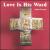 Love Is His Word von Richard Proulx