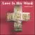 Love Is His Word von Richard Proulx